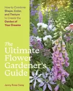 Image of ultimate flower gardeners guide how to combine shape color and texture to c