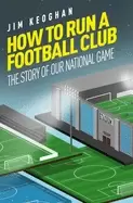 Image of how to run a football club life in the english game from top to bottom
