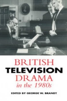 Image of British Television Drama in the 1980s by George W. Brandt