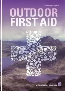 Image of Outdoor First Aid : A Practical Manual: Essential Knowledge for Outdoor Enthusiasts