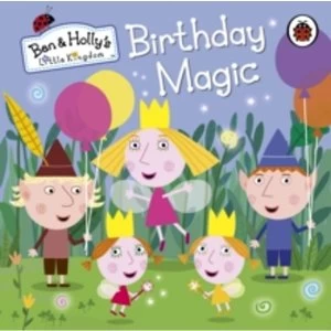 Image of Ben and Holly's Little Kingdom: Birthday Magic by Penguin Books Ltd (Board book, 2014)