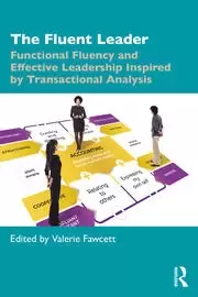 Image of The Fluent Leader Functional Fluency and Effective Leadership Inspired By Transactional Analysis
