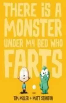 Image of There is a Monster Under My Bed Who Farts (Fart Monster by Tim Miller