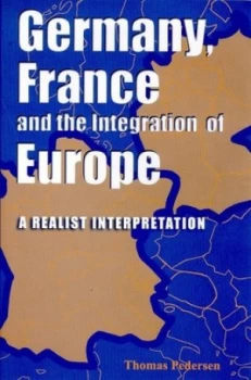 Image of Germany France and the Integration of Europe by Thomas Pedersen Hardback