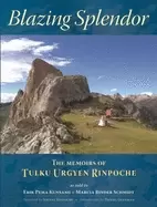 Image of blazing splendor the memoirs of tulku urgyen rinpoche