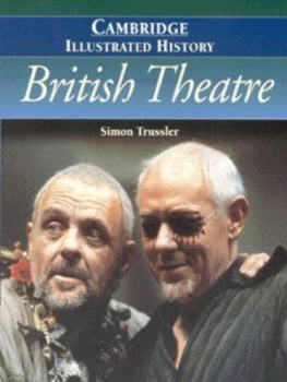 Image of The Cambridge Illustrated History of British Theatre by Simon Trussler Paperback