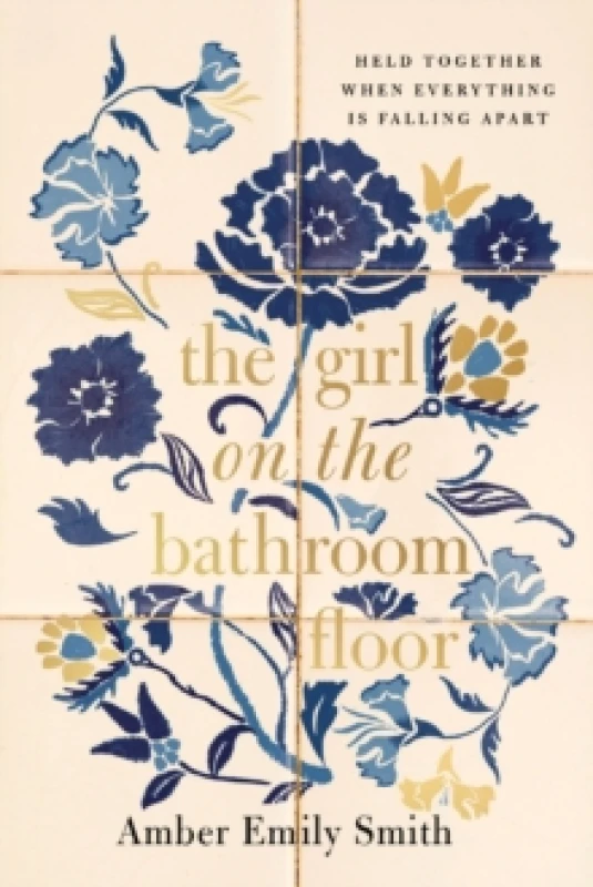 Image of The GIRL ON THE BATHROOM FLOOR ITPE : Held Together When Everything is Falling Apart Paperback / softback