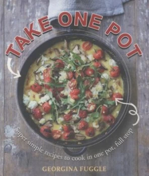 Image of Take One Pot by Georgina Fuggle and Tara Fisher Paperback