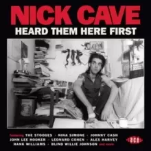 image of Nick Cave: Heard Them Here First