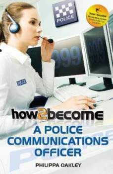 Image of How to Become a Police Communications Officer 999 Emergency Operator by Philippa Oakley Paperback