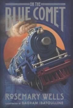 Image of On the Blue Comet by Rosemary Wells Hardback