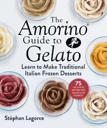 Image of amorino guide to gelato learn to make traditional italian desserts 75 reci