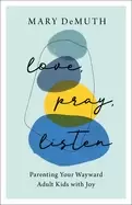 Image of love pray listen parenting your wayward adult kids with joy
