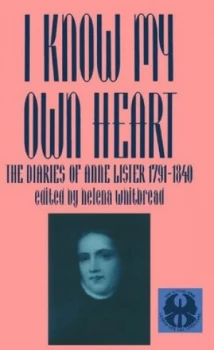 Image of I Know My Own Heart by Anne Lister Paperback