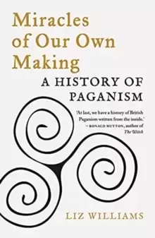Image of Miracles of Our Own Making : A History of Paganism