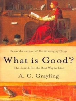 Image of What Is Good by A.C. Grayling Paperback