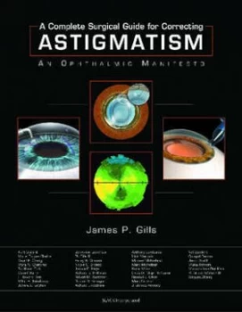 Image of A Complete Surgical Guide for Correcting Astigmatism by James P. Gills Hardback