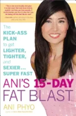 Image of anis 15 day fat blast the kick ass plan to get lighter tighter and sexiers