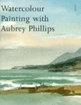 Image of Watercolour Painting with Aubrey Phillips by Aubrey Phillips Hardback