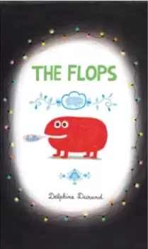 Image of The Flops : And Their Fabulous Adventures
