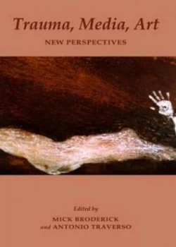 Image of Trauma Media Art by Mick Broderick and Antonio Traverso Hardback