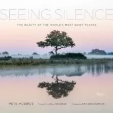 Image of Seeing Silence : The Beauty of the World's Most Quiet Places