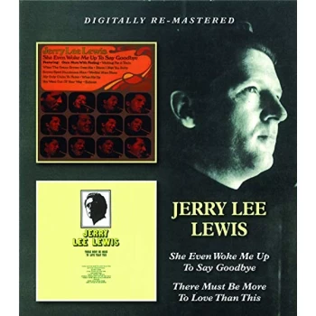 image of Jerry Lee Lewis - She Even Woke Me Up to Say Goodbye/There Must Be More to Love... CD