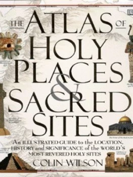 Image of The Atlas of Holy Places and Sacred Sites by Colin Wilson Hardback