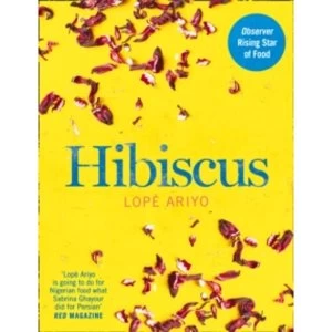 Image of Hibiscus : Discover Fresh Flavours from West Africa with the Observer Rising Star of Food 2017