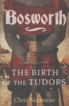 Image of Bosworth by Chris Skidmore Hardback