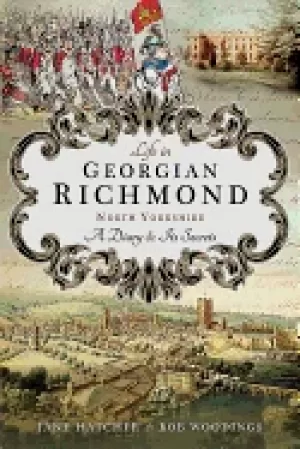 Image of life in georgian richmond north yorkshire a diary and its secrets