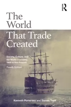 Image of The World That Trade CreatedSociety Culture and the World Economy 1400 to the Present