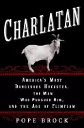 Image of charlatan americas most dangerous huckster the man who pursued him and the