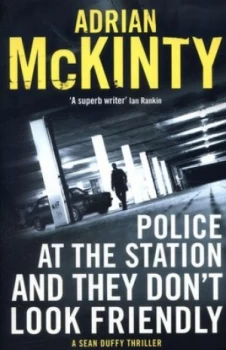 Image of Police at the Station and They Dont Look Friendly by Adrian Mckinty Paperback