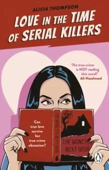 Image of Love in the Time of Serial Killers : TikTok made me buy it: an addictive slow burn romance from the bestselling author