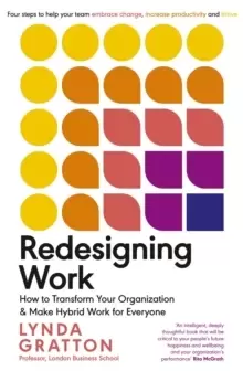 Image of Redesigning Work : How to Transform Your Organisation and Make Hybrid Work for Everyone