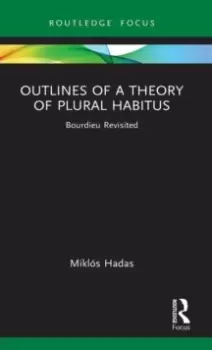 Image of Outlines of a Theory of Plural Habitus : Bourdieu Revisited
