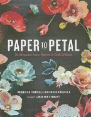 Image of paper to petal 75 whimsical paper flowers to craft by hand