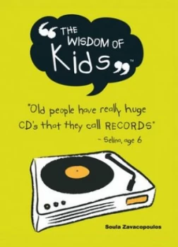 Image of The Wisdom of Kids by Soula Zavacopoulos Hardback