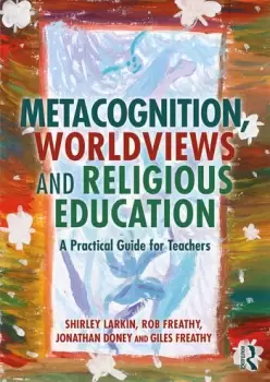 Image of Metacognition Worldviews and Religious EducationA Practical Guide for Teachers