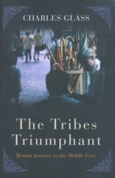 Image of The Tribes Triumphant by Charles Glass Hardback