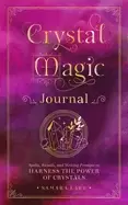 Image of crystal magic journal spells rituals and writing prompts to harness the po