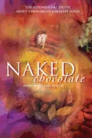 Image of naked chocolate the astonishing truth about the worlds greatest food
