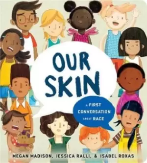 Image of Our Skin: A First Conversation About Race by Megan Madison
