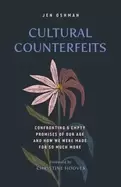 Image of cultural counterfeits confronting 5 empty promises of our age and how we we