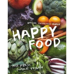 Image of Happy Food Fast, fresh, simple vegan Hardback 2018