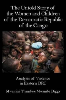 Image of Untold Story of the Women and Children of the Democratic Republic of the Co by Mwamini Thambwe Mwamba Diggs Paperback