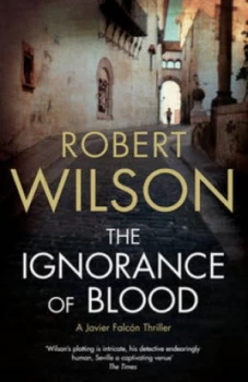 Image of The Ignorance of Blood by Robert Wilson Paperback