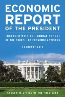 Image of Economic Report of the President, February 2018 : Together with the Annual Report of the Council of Economic Advisors