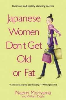 Image of Japanese Women Dont Get Old or Fat by Naomi Moriyama Book